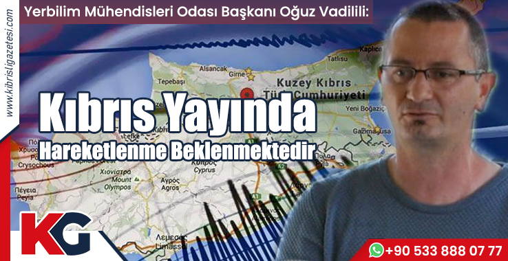 Vadilili: Kıbrıs Yayında Hareketlenme Beklenmektedir