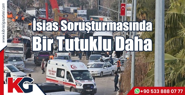 İsias Soruşturmasında Bir Tutuklu Daha