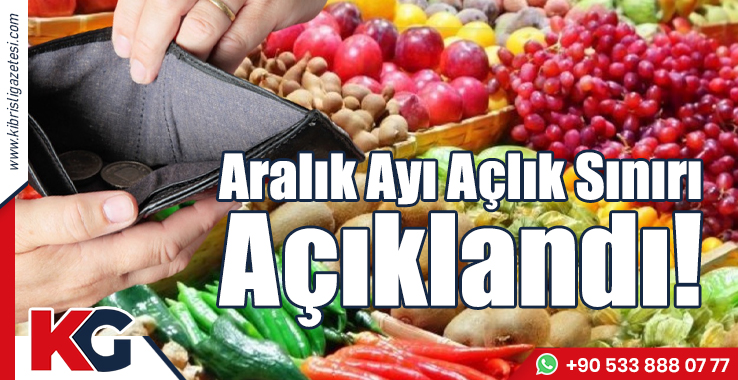 Aralık Ayı Açlık Sınırı Açıklandı!