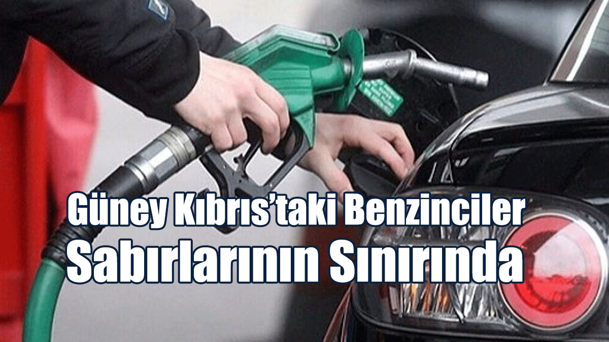 Güney Kıbrıs’taki Benzinciler Sabırlarının Sınırında