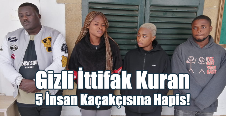 Gizli İttifak Kuran 5 İnsan Kaçakçısına Hapis!