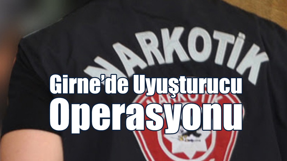 Girne’de Uyuşturucu Operasyonu