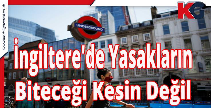 İngiltere'de Yasakların Biteceği Kesin Değil