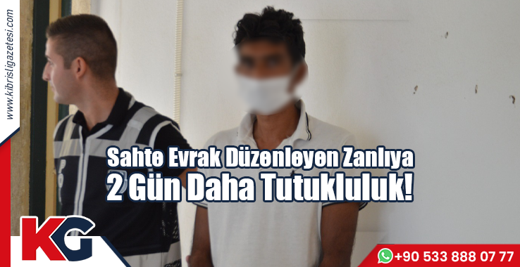 Sahte Evrak Düzenleyen Zanlıya 2 Gün Daha Tutukluluk