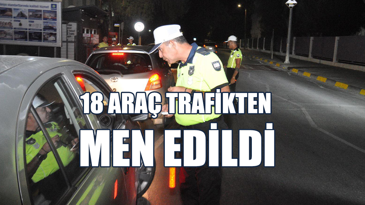 Trafik Denetimlerinde 234 Sürücü Rapor Edildi