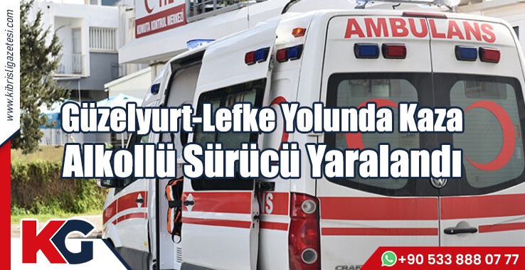 Alkollü Sürücü Kazaya Sebep Oldu!