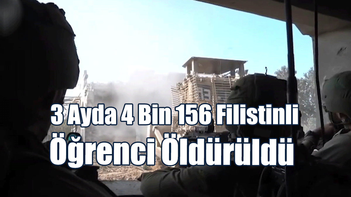 İsrail Yaklaşık 3 Ayda, 4 Bin 156 Filistinli Öğrenciyi Öldürdü, 7 Bin 818'ini Yaraladı