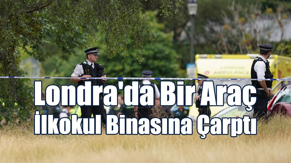Londra'da Bir Araç İlkokul Binasına Çarptı
