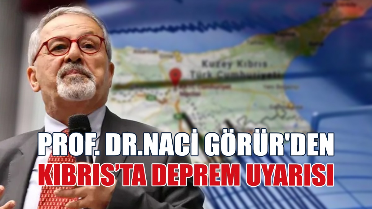 Prof. Dr. Naci Görür: Helen Kıbrıs Yayı Tehlikeli!
