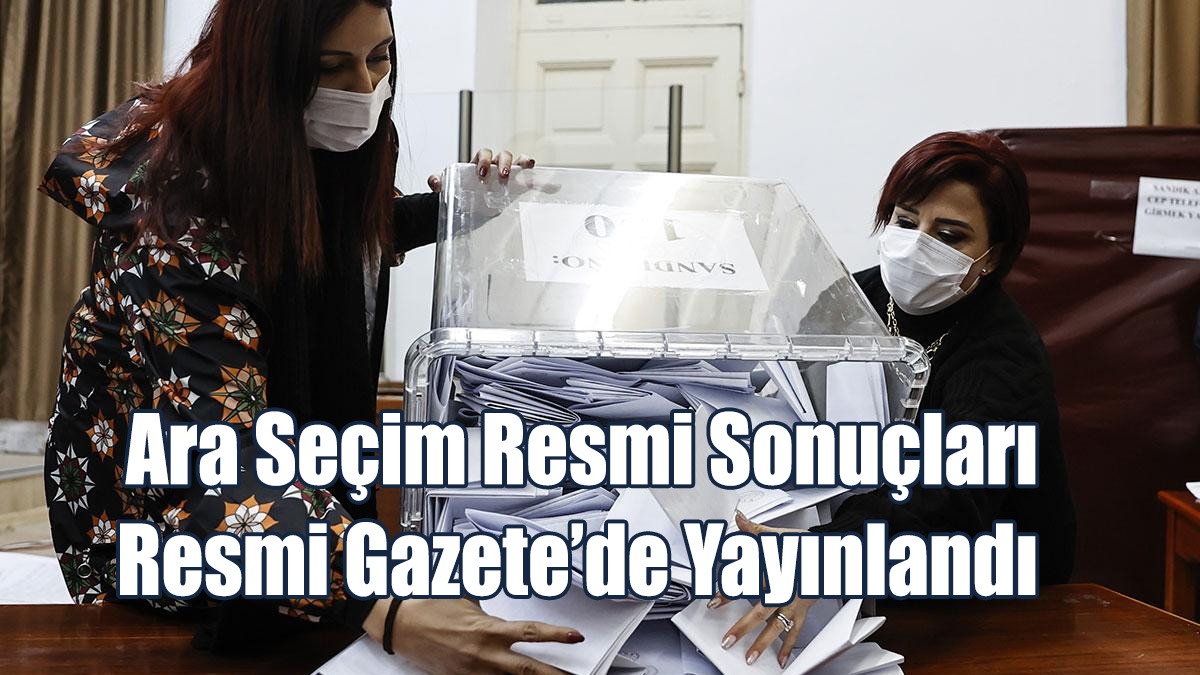 Ara Seçim Resmi Sonuçları Resmi Gazete’de Yayınlandı