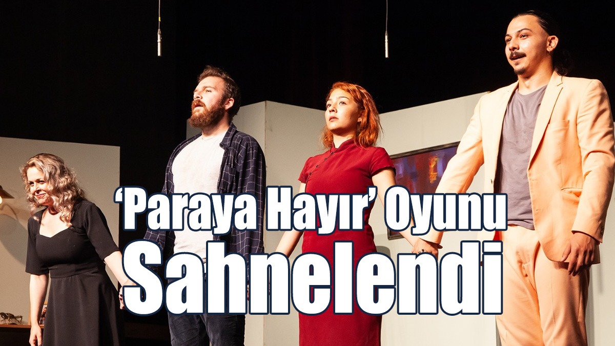 Kıbrıs Tiyatro Festivali çerçevesinde ‘Paraya Hayır’ Oyunu Sahnelendi