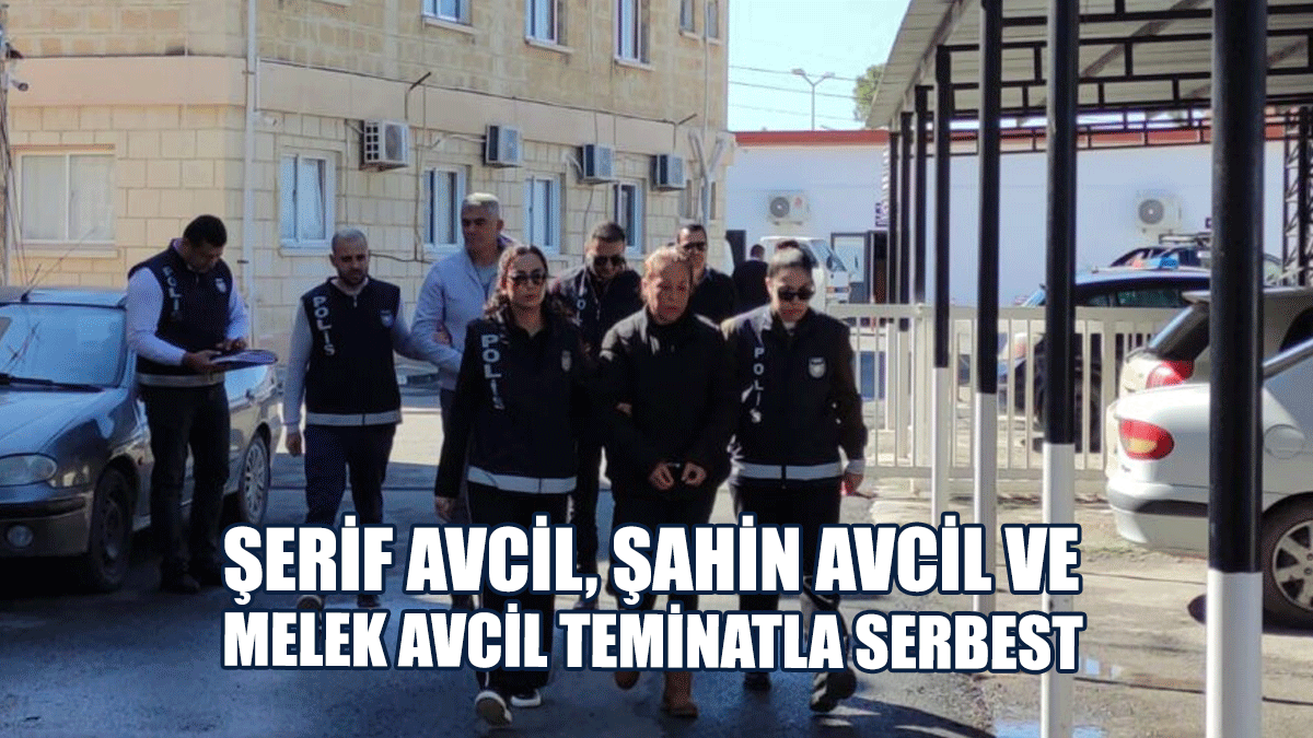Şerif Avcil, Şahin Avcil ve Melek Avcil Teminatla Serbest