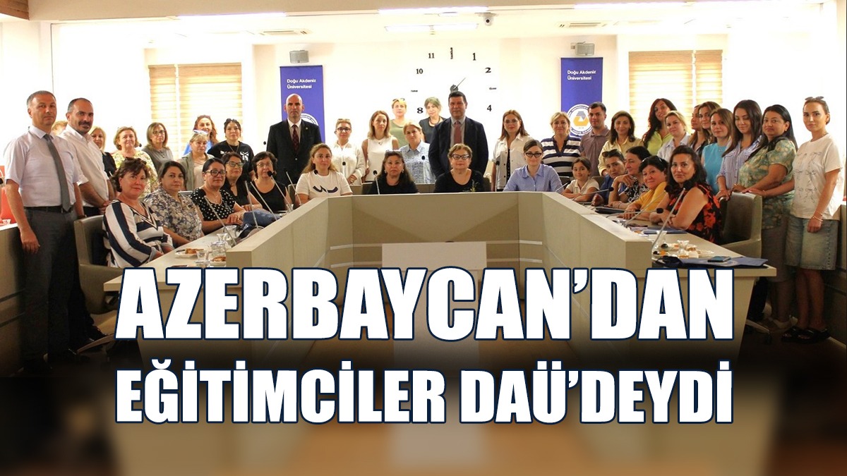 Azerbaycan’dan Eğitimciler, Üniversite Yönetimiyle Görüştü