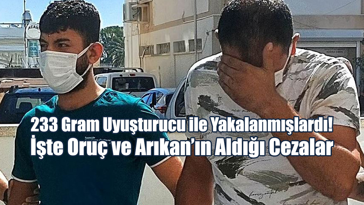233 Gram Uyuşturucu ile Yakalanmışlardı!