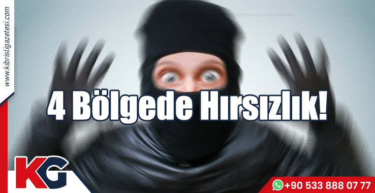 4 Bölgede Hırsızlık!