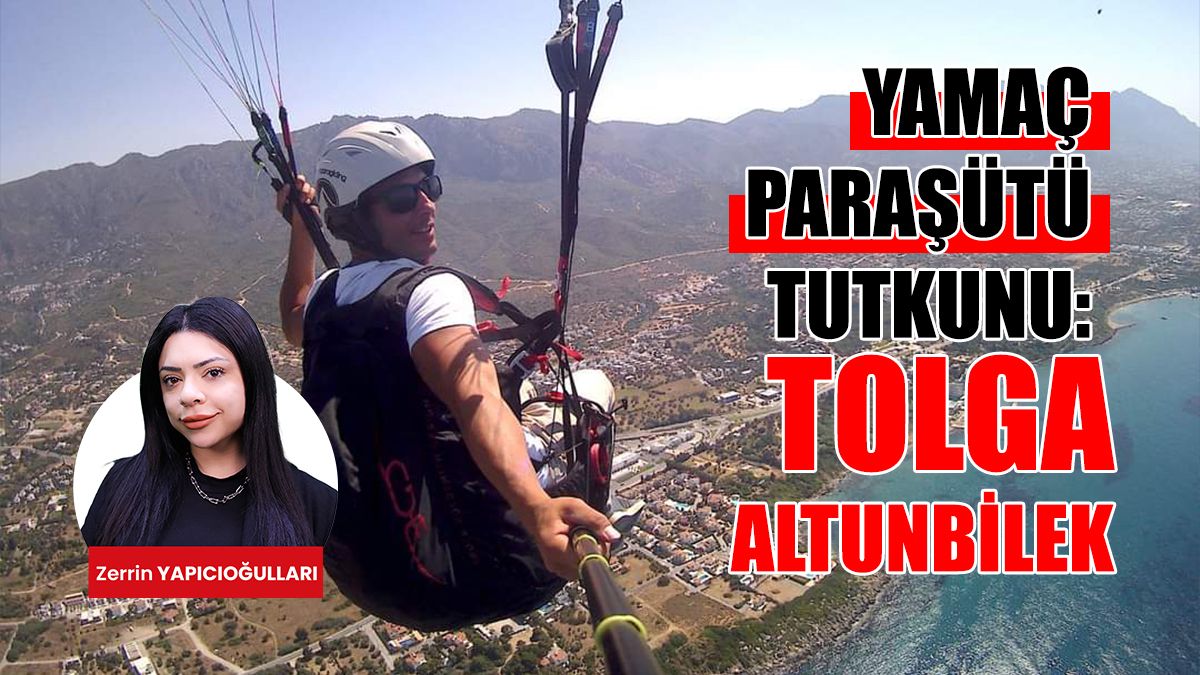 Yamaç Paraşütü Tutkunu: Tolga Altunbilek