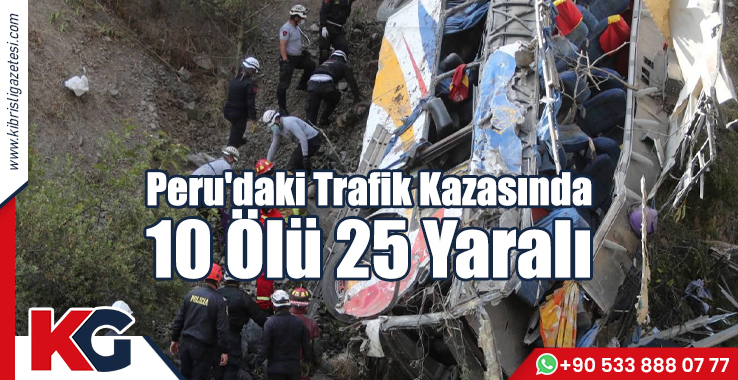 Peru'daki Trafik Kazasında 10 Ölü 25 Yaralı