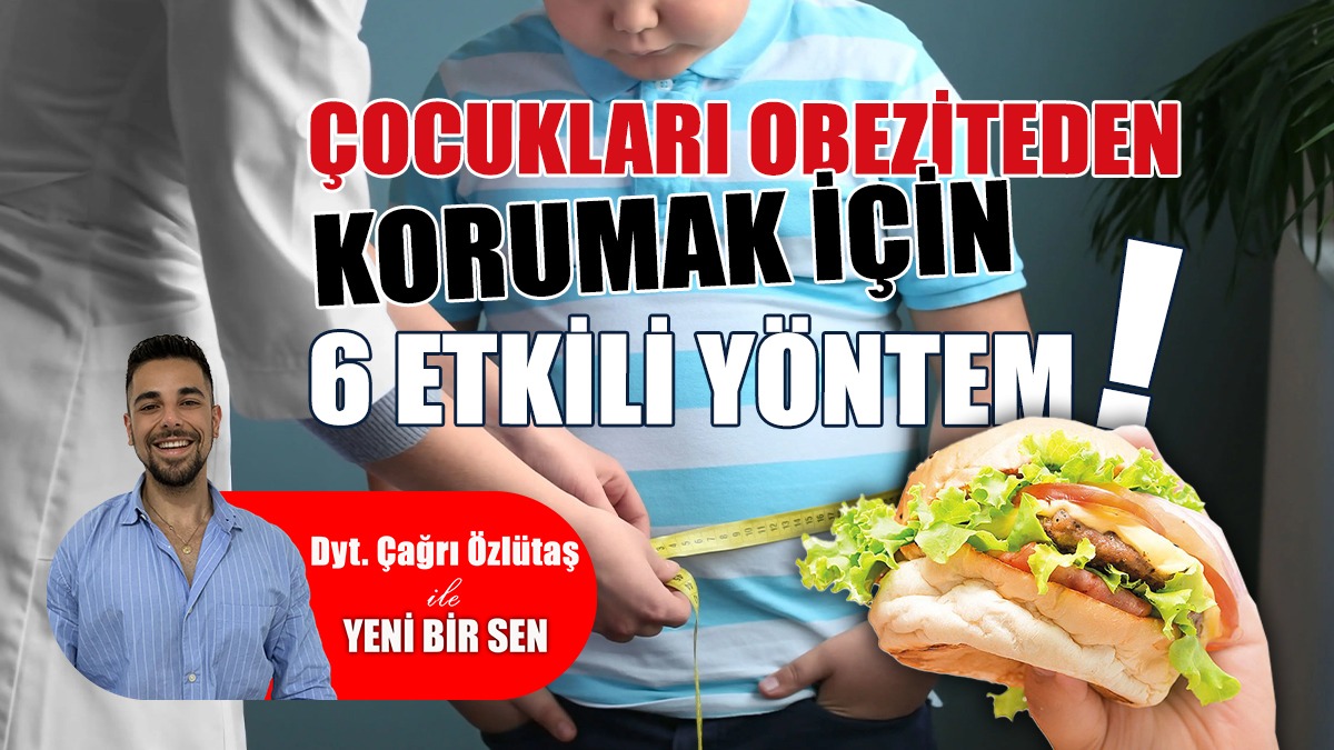 Çocukları Obeziteden Korumak İçin 6 Etkili Yöntem!