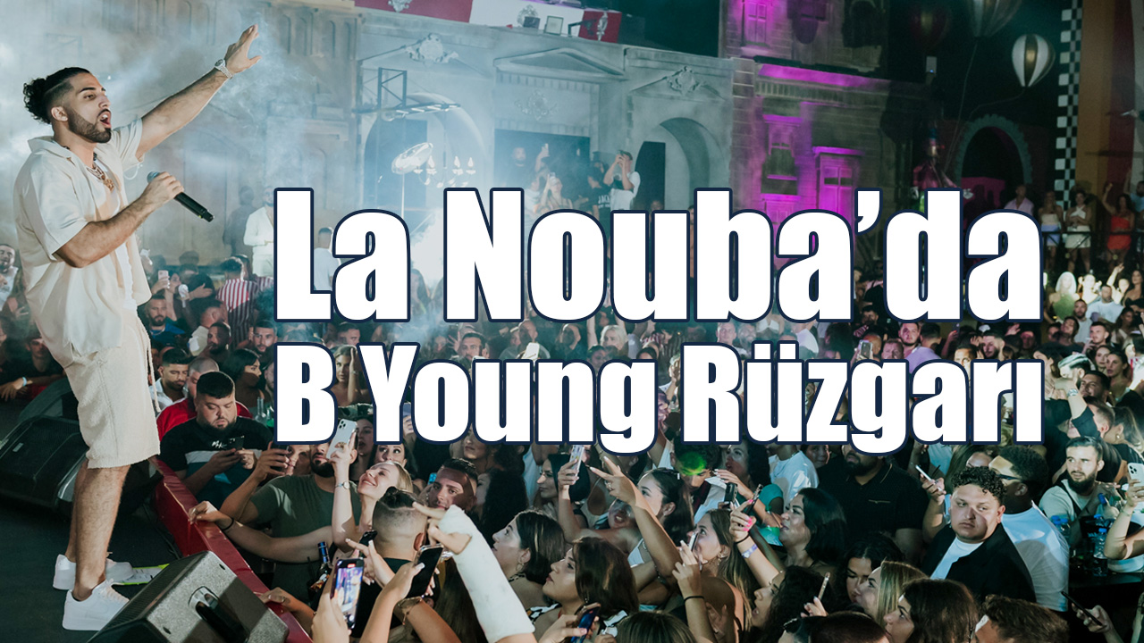 La Nouba’da B Young Rüzgarı