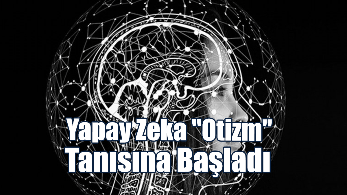 Yapay Zeka "Otizm" Tanısına Başladı