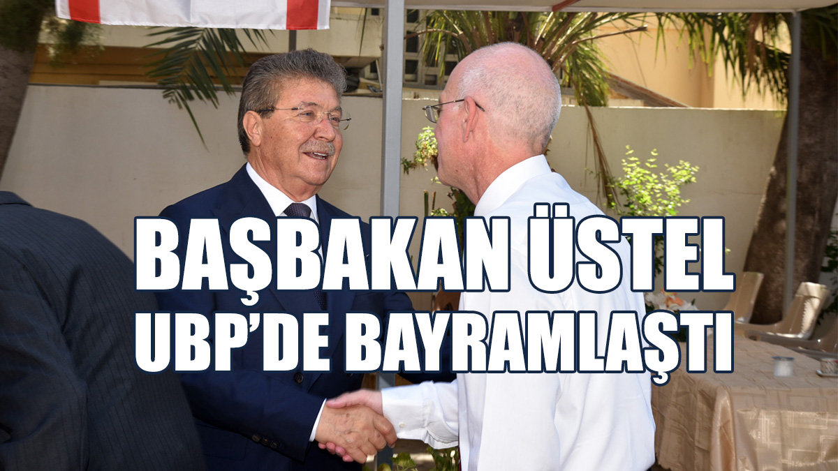 Başbakan Üstel, UBP’de Bayramlaştı