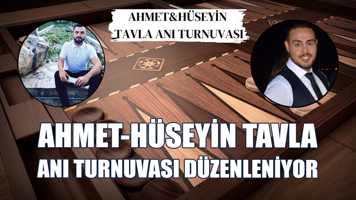 Ahmet-Hüseyin Tavla Anı Turnuvası Düzenleniyor