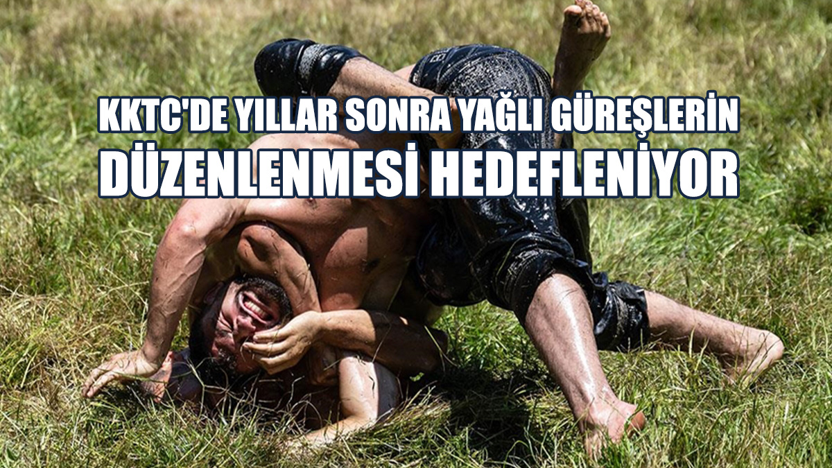 KKTC'de Yağlı Güreşler, Edirne'nin Rol Modelliğinde Yeniden Canlandırılacak