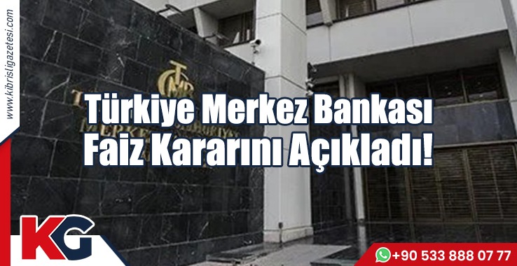 Türkiye Merkez Bankası Faiz Kararını Açıkladı!