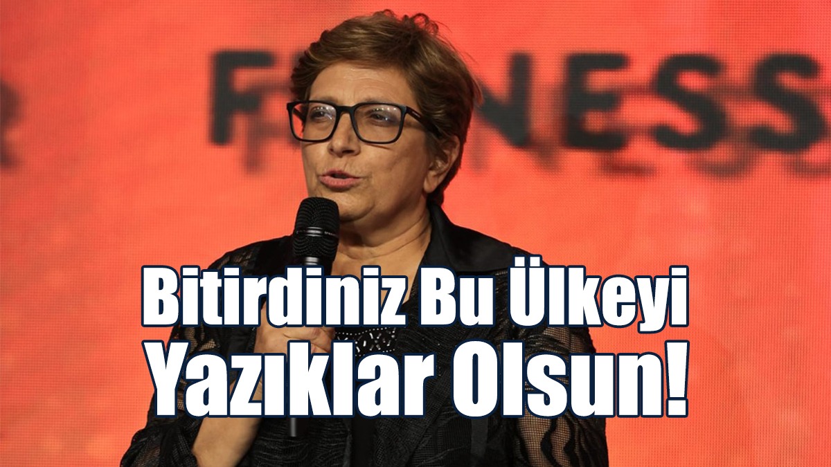 Bitirdiniz Bu Ülkeyi Yazıklar Olsun!