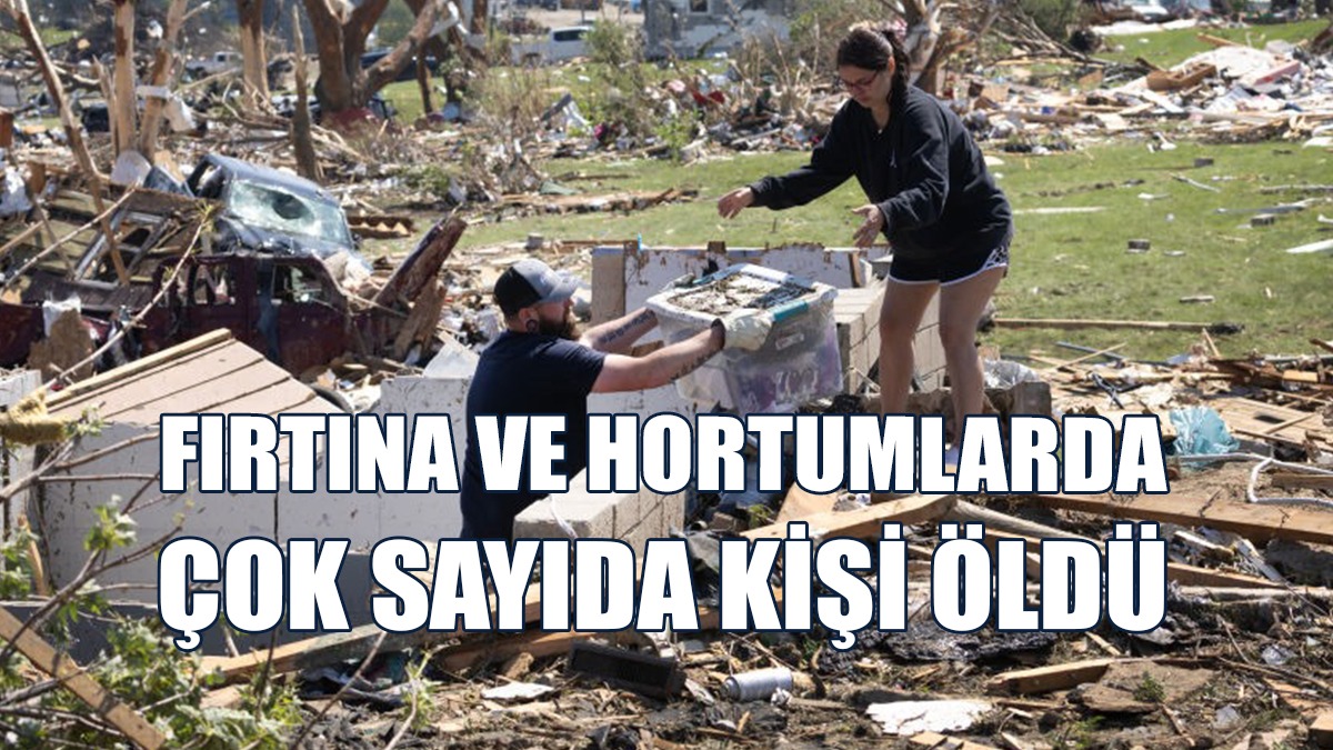 ABD'deki Fırtına Ve Hortumlar Büyük Hasara Yol Açtı