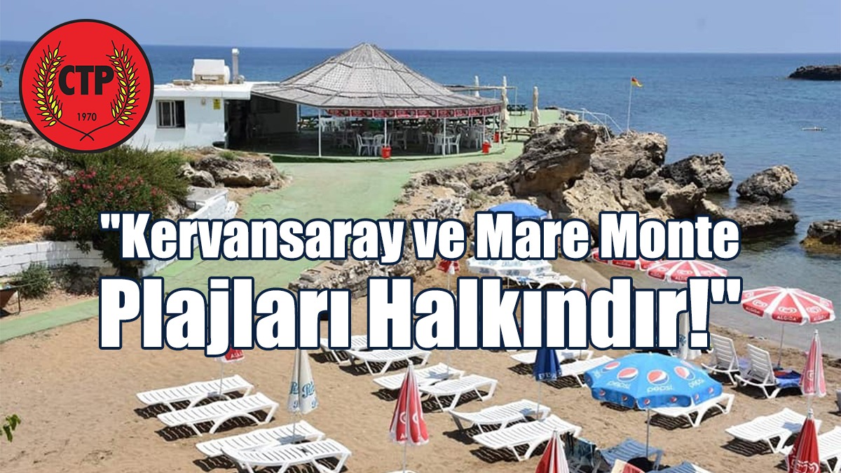 "Kervansaray ve Mare Monte Plajları Halkındır!"