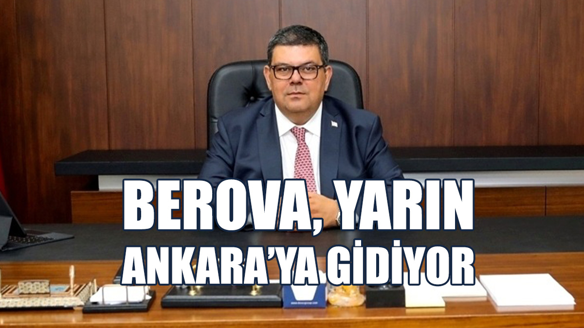 Berova, Resmi Temaslarda Bulunmak Amacıyla Ankara’ya Gidiyor