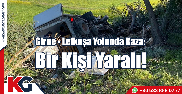 Girne - Lefkoşa Yolunda Kaza: Bir Kişi Yaralı!