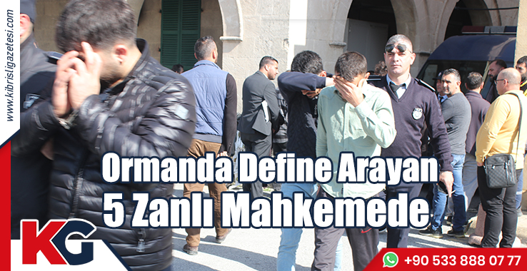 Ormanda Define Arayan 5 Zanlı Mahkemede