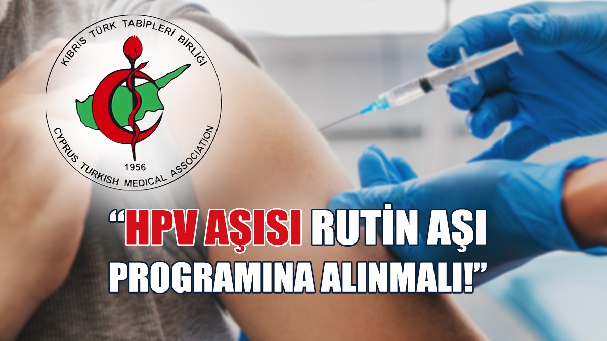 “HPV Aşısı Rutin Aşı Programına Alınmalı!” 