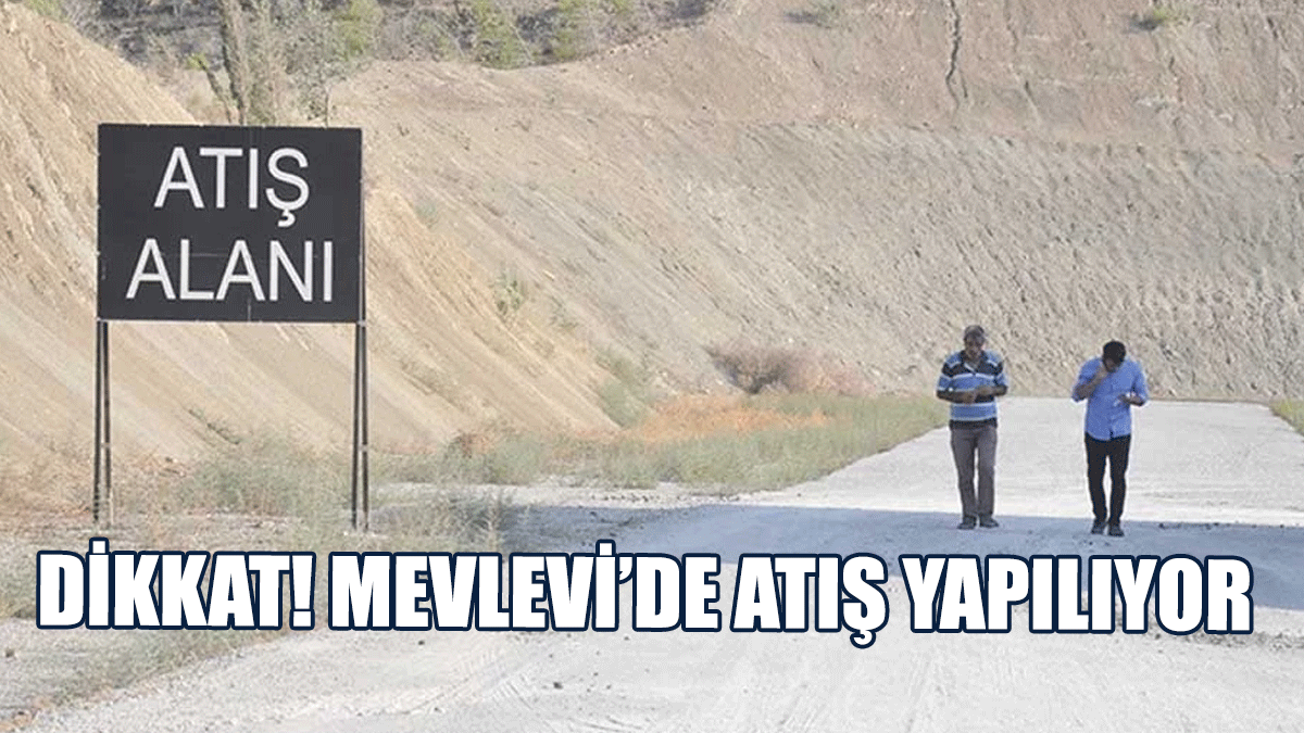 Dikkat! Mevlevi’de Atış Yapılıyor
