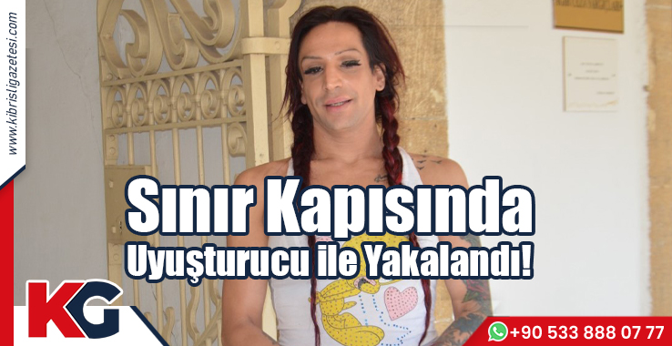Sınır Kapısında Uyuşturucu ile Yakalandı!