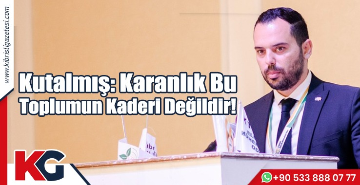 Kutalmış: Karanlık Bu Toplumun Kaderi Değildir!