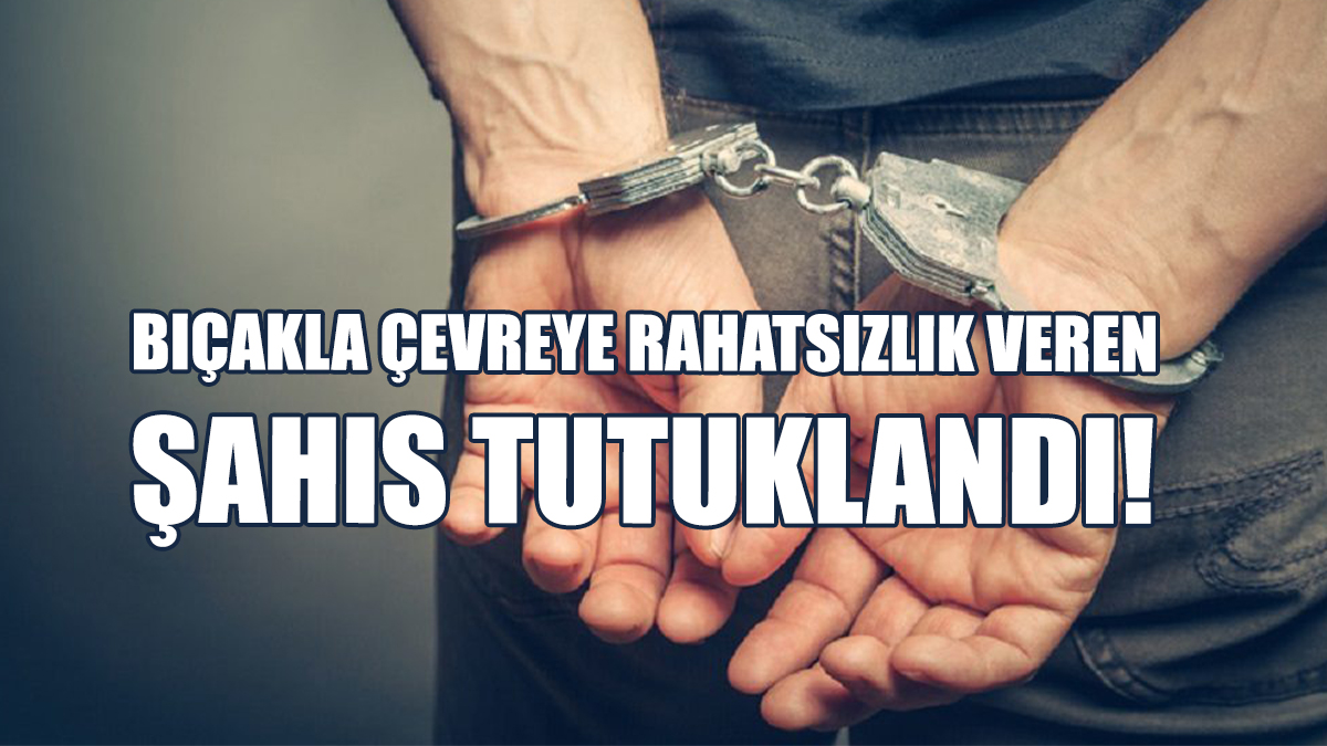43 Yaşındaki Şahıs Tutuklandı...