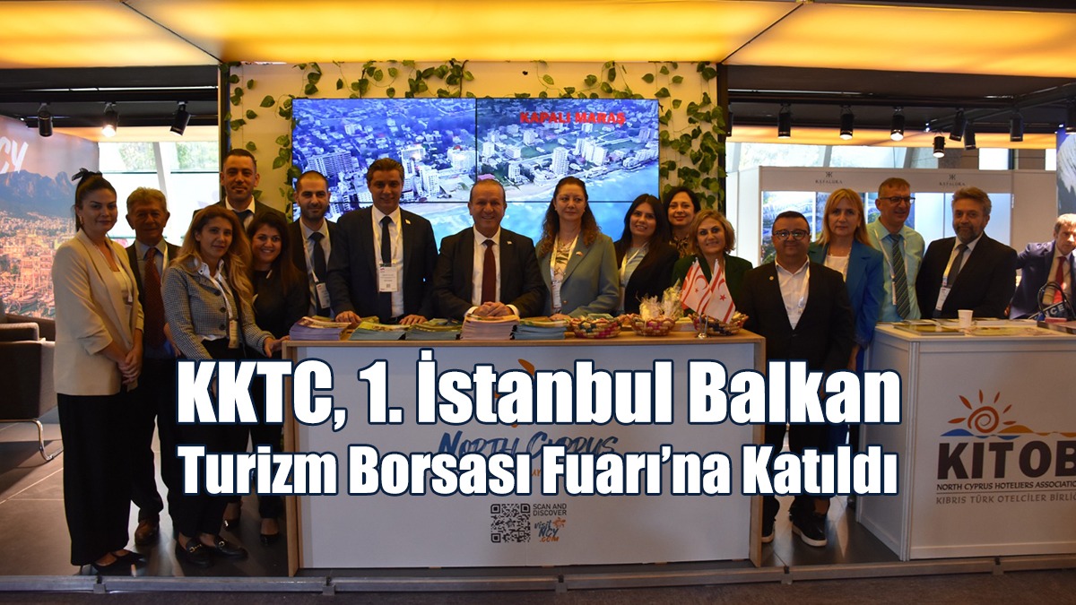 KKTC, 1.İstanbul Balkan Turizm Borsası Fuarı’na Katıldı