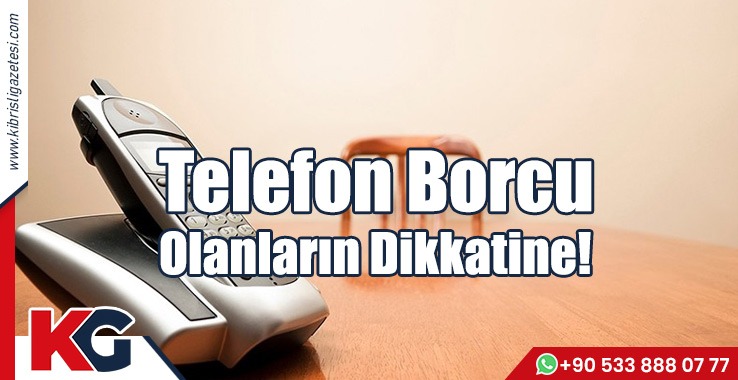 Telefon Borcu Olanların Dikkatine!