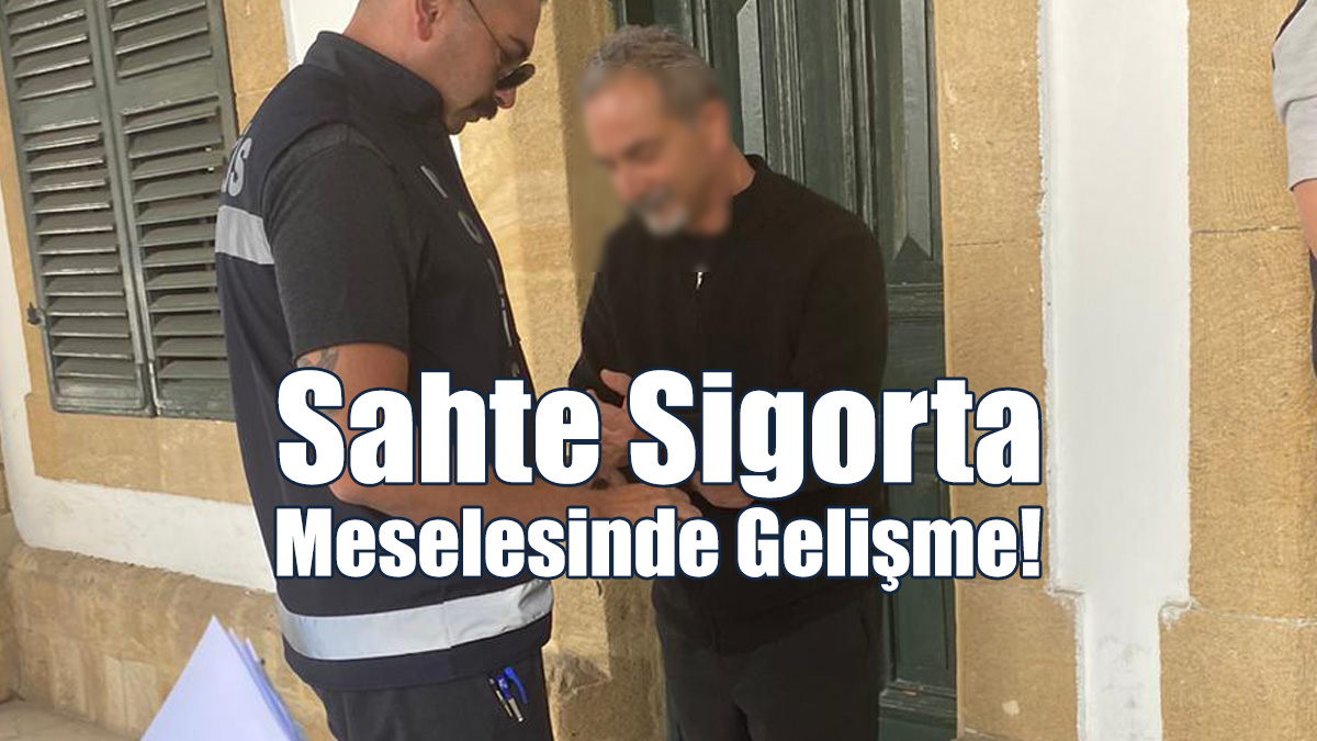 Sahte Sigorta Meselesinde Gelişme!