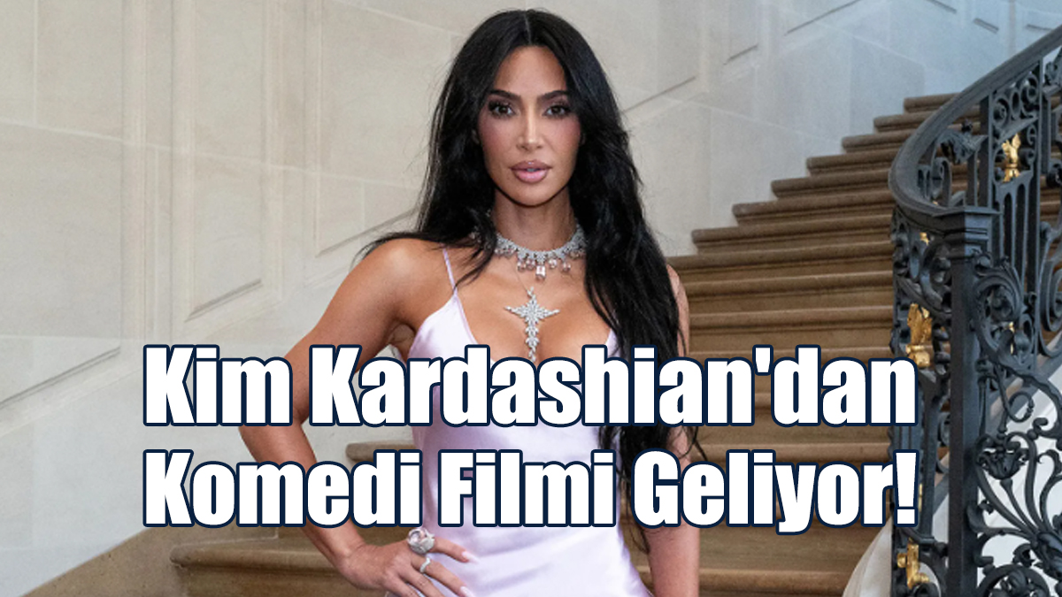 Kim Kardashian'dan Komedi Filmi Geliyor!