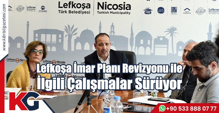 Lefkoşa İmar Planı Revizyonu ile İlgili Çalışmalar Sürüyor