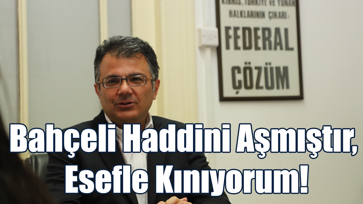 Akansoy: Bahçeli Haddini Aşmıştır, Esefle Kınıyorum!