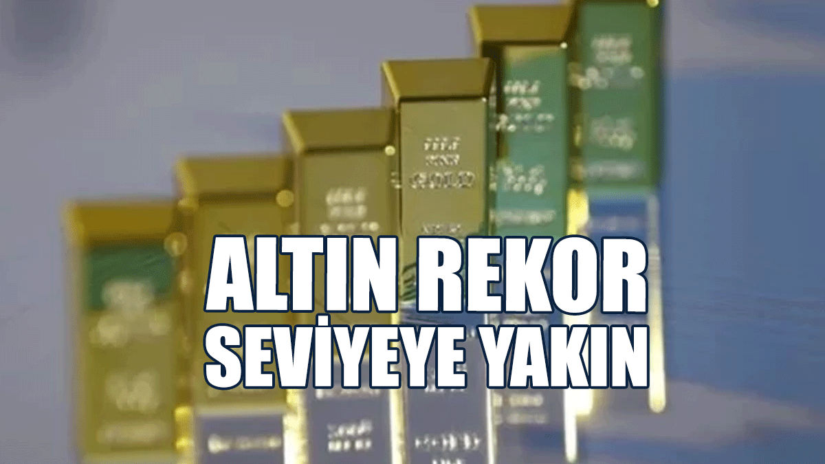 Altın Rekor Seviyeye Yakın