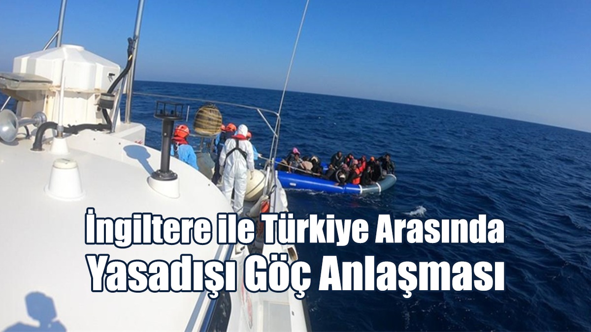 İngiltere ile Türkiye Arasında Yasadışı Göç Anlaşması