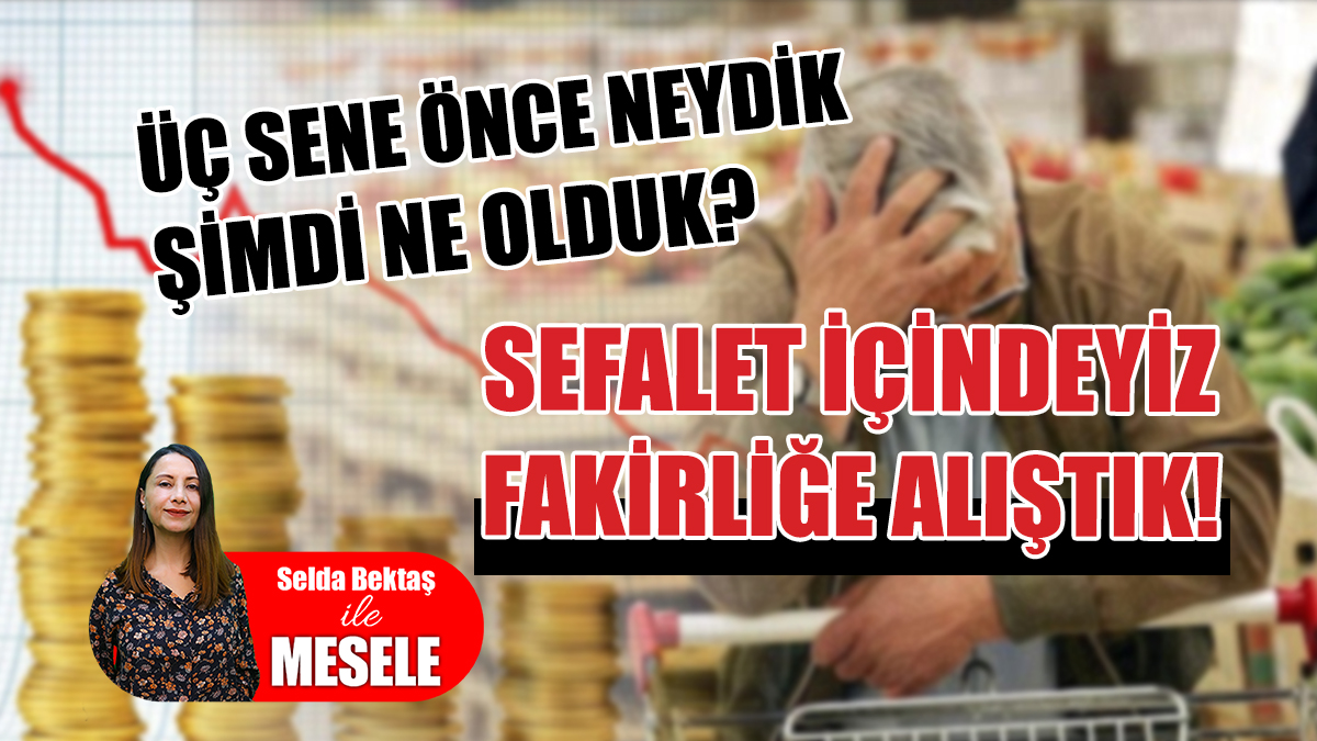 İşte Rakamlarla Sefalet!