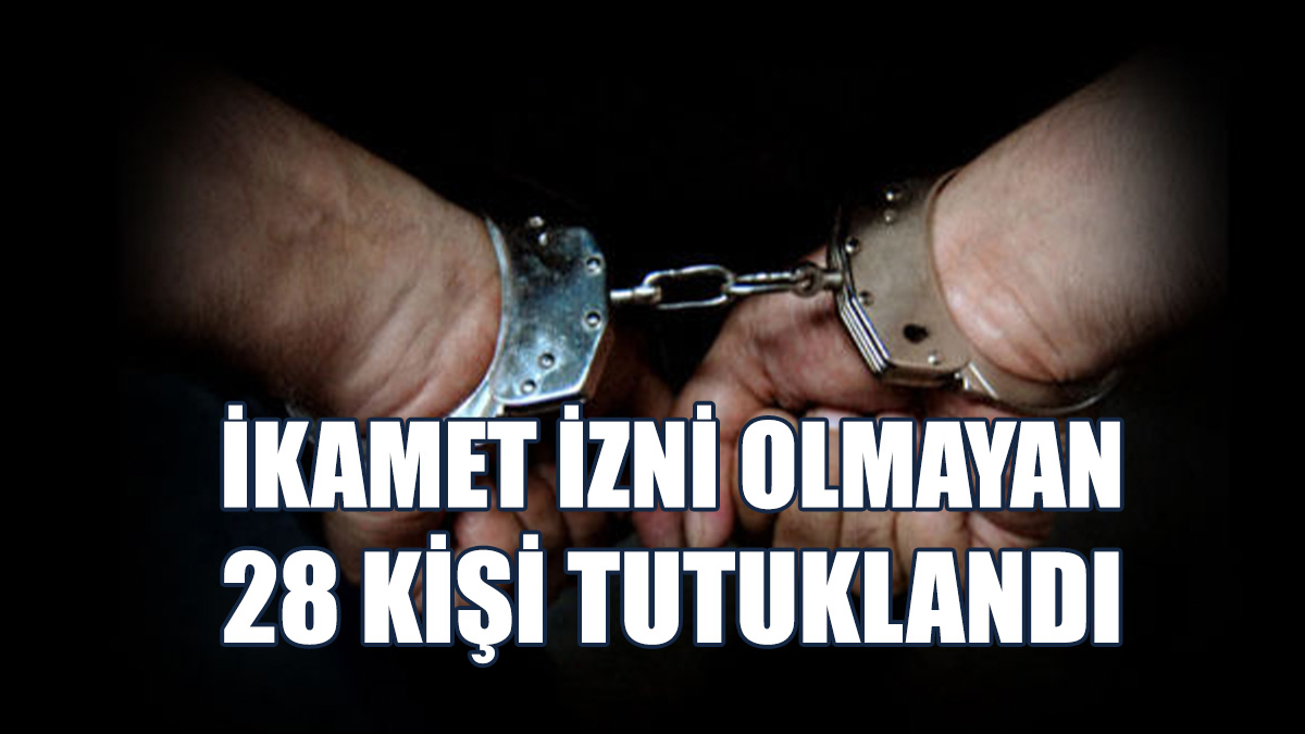 Kaçak 28 Kişi Tespit Edildi...