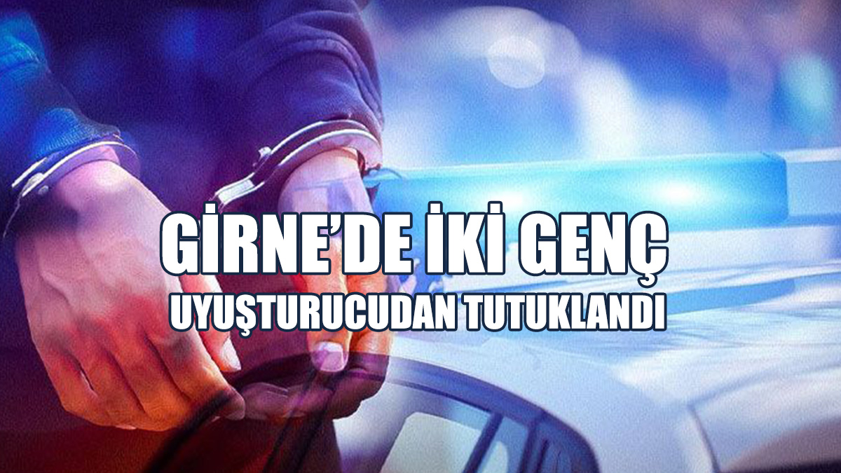 Girne’de İki Genç Uyuşturucudan Tutuklandı
